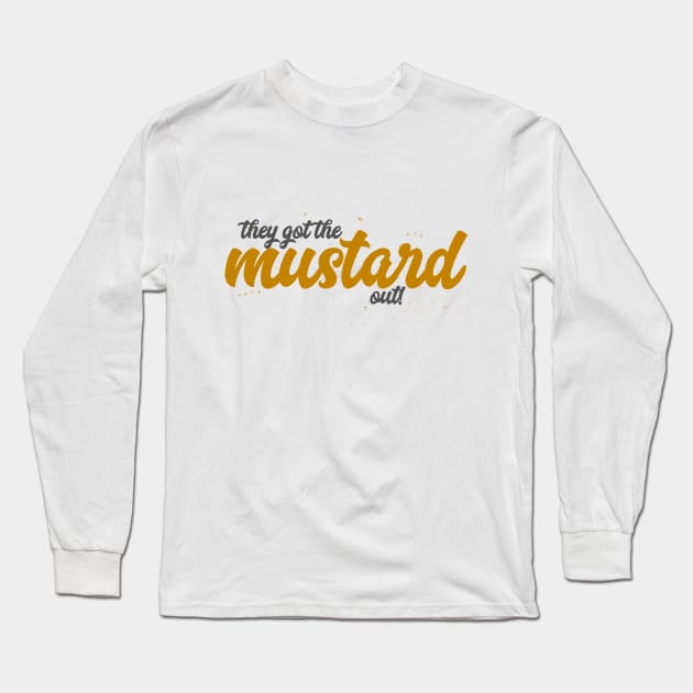 They Got The Mustard Out! Long Sleeve T-Shirt by popcultureclub